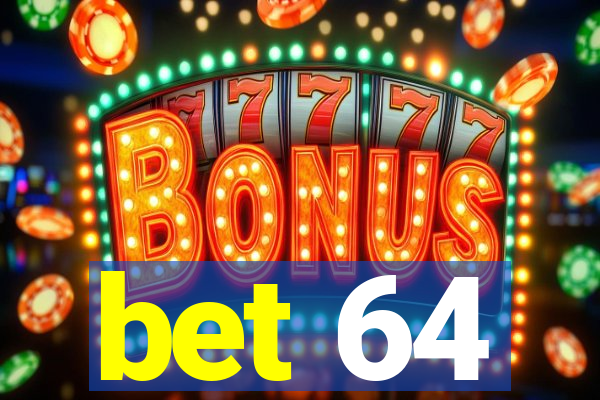 bet 64